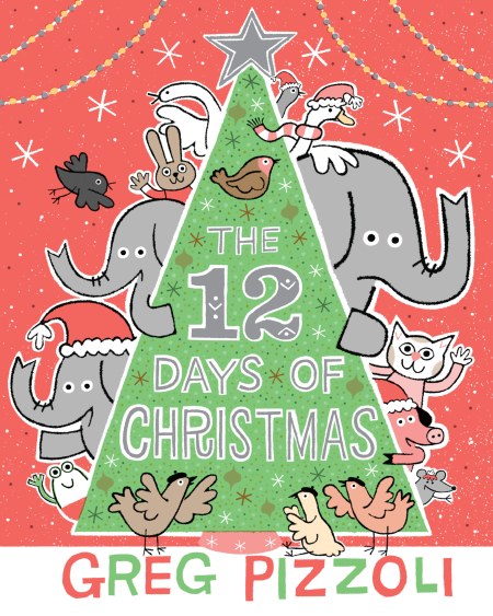 The 12 Days of Christmas by Greg Pizzoli | Little, Brown Books for Young  Readers