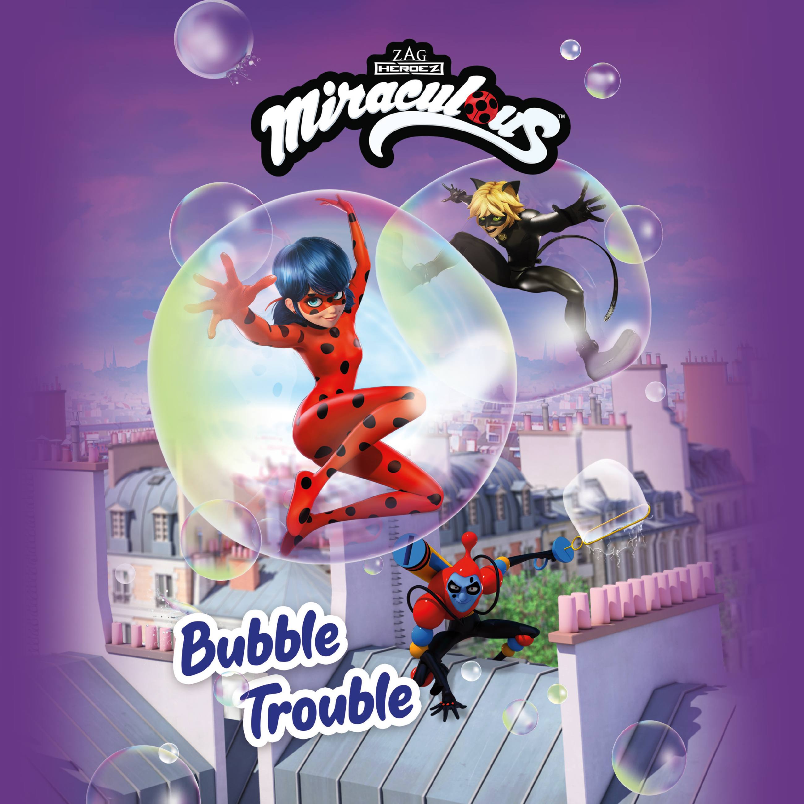 Miraculous: Bubble Trouble by ZAG AMERICA, LLC | Little, Brown Books for  Young Readers